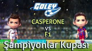 Goley Joygame - Şampiyonlar Kupası - CASPERONE vs F1