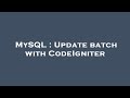 MySQL : Update batch with CodeIgniter