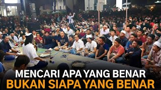 Mencari Apa Yang Benar, Bukan Siapa Yang Benar