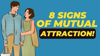 8 Signs Of Mutual Attraction