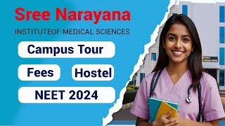 Sree Narayana Institute of Medical Sciences | Campus Tour | Hostel | Fees | NEET 2024