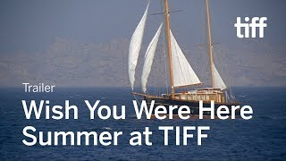 WISH YOU WERE HERE: SUMMER AT TIFF | 2018