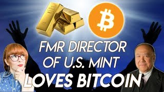 Fmr Director US Mint: "Bitcoin is good competition for Gold and Fiat"