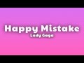 Lady Gaga - Happy Mistake (Lyrics)