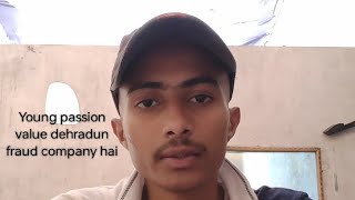 YOUNG PASSION VALUE DEHRADUN FRAUD COMPANY HAI 😡😡MLM COMPANY HAI 😡.