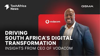 Driving South Africa’s Digital Transformation: Insights from Sitho Mdlalose, CEO of Vodacom SA