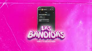 Las Bandidas - Naño LT  x Sueltala Naño (Audio Oficial)