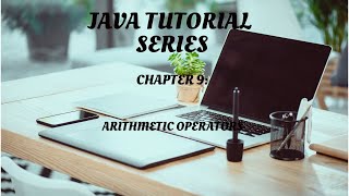 JAVA Tutorial Series Chapter 9 : ARITHMETIC OPERATORS