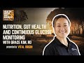 Nutrition, Gut Health and Continuous Glucose Monitoring with Grace Kim