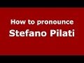 How to pronounce Stefano Pilati (Italian/Italy) - PronounceNames.com