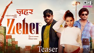 Zeher - Teaser | Vishvajeet Choudhary | Kiran | Kanishka Sharma | Shreekrish | Tips Haryanvi