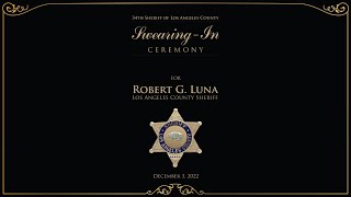 Swearing in Ceremony for Robert G. Luna, the 34th Sheriff of Los Angeles County