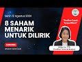 Senin 12 Agustus 2024: 8 Saham menarik untuk dilirik