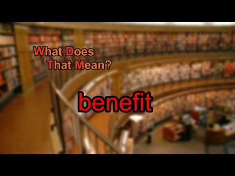 What does not a benefit mean?