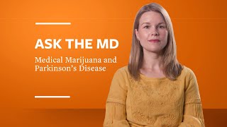 Ask the MD: Medical Marijuana and Parkinson's Disease