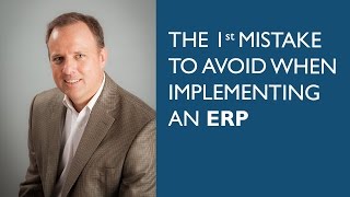 The First Mistake to Avoid When Implementing an ERP