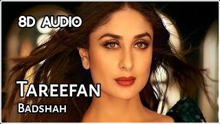 Tareefan [ 8D Audio ] QARAN Ft. Badshah | Veere Di Wedding | Kareena Kapoor, Sonam Kapoor | Plz Use🎧