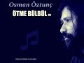 ÖTME BÜLBÜL - Osman Öztunç