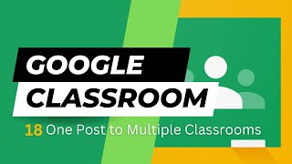 Google Classroom: Post Once to Multiple Classes