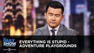 Everything Is Stupid - Adventure Playgrounds | The Daily Show