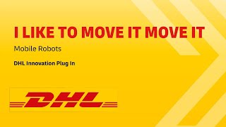 DHL Innovation Plug In Series – I like to move it move it!