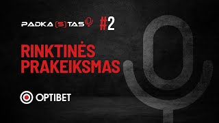 PADKASTAS #2: Lietuvos rinktinės prakeiksmas