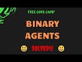 Free Code Camp - Binary Agents - SOLUTION !!!