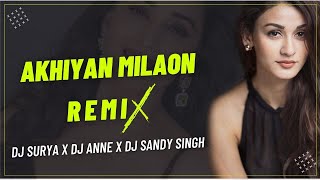 Akhiyaan Milaoon Kabhi | Remix | DJ Anne X DJ Surya X DJ Sandy Singh | Madhuri | Sanjay Kapoor