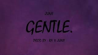 “GENTLE” || Junii”s Freestyle