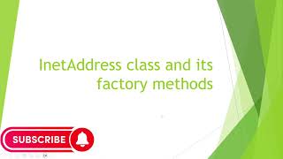 Session 6 : InetAddress Class and its factory methods