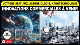 🔴Voyages spatiaux, astrobiologie, nanotechnologie et innovations commerciales à venir | Live