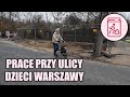 Konfiturexpol: prace przy ul. Dzieci Warszawy