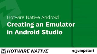 Hotwire Native Android - Creating an Emulator in Android Studio