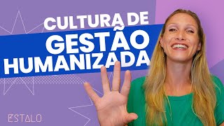 CULTURA DE GESTÃO HUMANIZADA