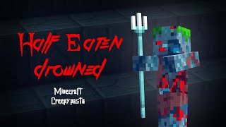 Minecraft Creepypasta | HALF EATEN DROWNED