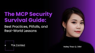 MCP Security Survival Guide: Best Practices, Pitfalls & Real-World Lessons (w/IBM’s Hailey Thao Q.)