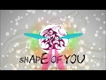 SHAPE OF YOU EDM REMIX | {MUZICAL ENTROPY REMIX}
