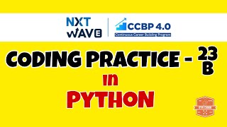 Coding Practice - 23B | PYTHON | NXTWAVE | CCBP | Code Solutions By GYM CODER | PYTHON CP SERIES |