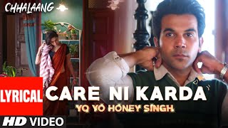 Chhalaang: Care Ni Karda (Lyrical) Rajkummar R, Nushrratt B | Yo Yo Honey Singh, Alfaaz, Hommie D