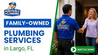 Trusted Plumber in Largo, Florida — Serving Pinellas County Homeowners | Positively Plumbing