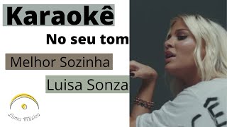 Karaoke NO SEU TOM - Melhor sozinha - Luisa Sonza 🍒 (para vozes GRAVES)