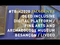 TBIH2020: GEED Inclusive Digital Platform / Fine Arts and Archaeology Museum Besançon / LIVDEO