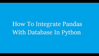 How To Integrate Pandas With Database Using Python