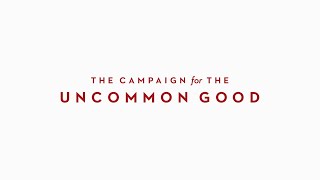 The Campaign for the Uncommon Good Feature Film