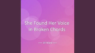 She Found Her Voice in Broken Chords