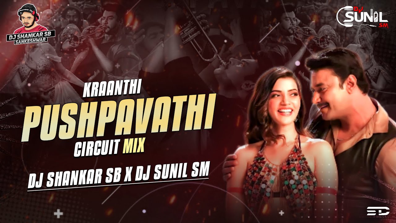 Kranti | Pushpavati | Kannada Song | Circuit Mix Dj ShAnKaR SB X Dj ...