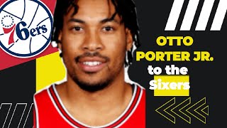 🔥 Possible trade rumors - Otto Porter Jr  to the Philadelphia Sixers - NBA Trade rumors