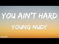 Young Nudy - You Ain't Hard (Lyrics)