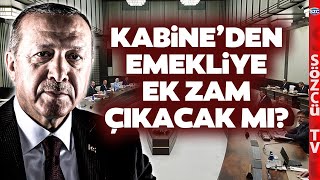 Emekliye Ek Zamda Gözler Kabine'de! Erdoğan'dan Emekliye Seyyanen Zam Çıkacak mı?