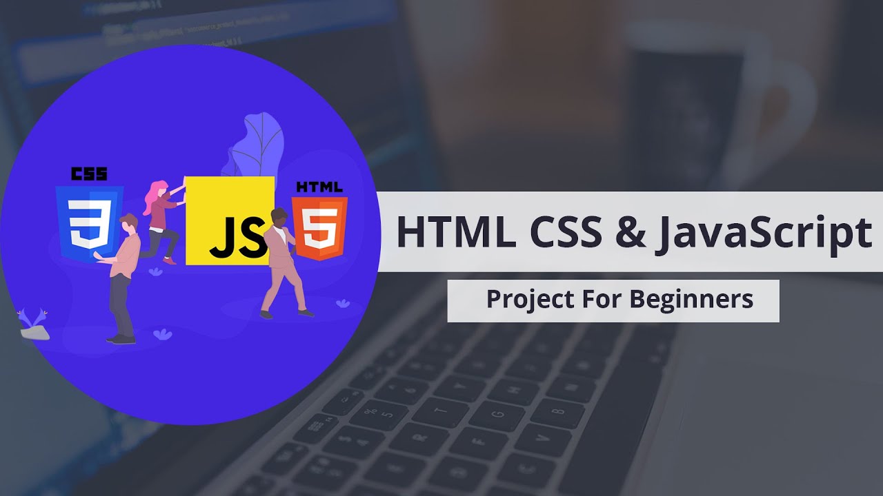 Html Css And Javascript Projects For Beginners Youtube